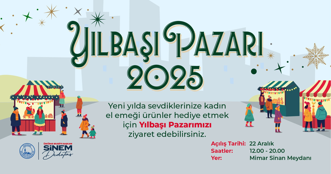 “YILBAŞI PAZARI 2025” ÜSKÜDAR'DA BAŞLIYOR