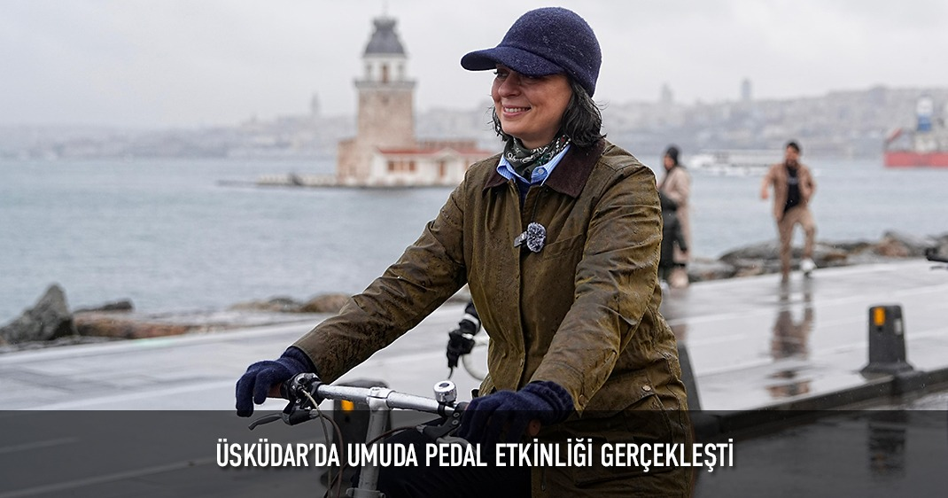 ÜSKÜDAR'DA UMUDA PEDAL ETKİNLİĞİ GERÇEKLEŞTİ