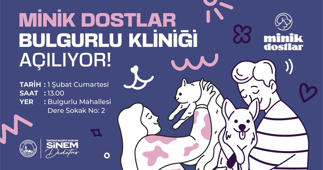 ÜSKÜDAR'DA MİNİK DOSTLAR BULGURLU KLİNİĞİ AÇILIYOR